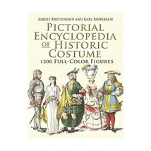 Pictorial Encyclopedia of Historic Costume: 1200 Full-color Figures Kretschmer,  - $27.00