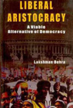 Liberal Aristocracy: a Viable Alternative of Democracy [Hardcover] - £20.40 GBP