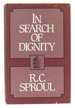 R. C. Sproul In Search Of Dignity 1st Edition 2nd Printing - £36.18 GBP