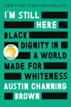 I&#39;m Still Here Black Dignity in World Made for Whiteness by Austin Brown HC New - $10.63