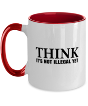 Funny Mugs Think It&#39;s Not Illegal Yet Red-2T-Mug  - £14.42 GBP