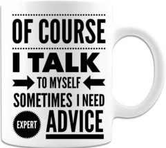 Of Course I talk To Myself - Coffee Mug - £14.90 GBP