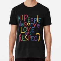 All People Deserve Love And Respect S to 5XL Made in the USA T-Shirt - £17.59 GBP