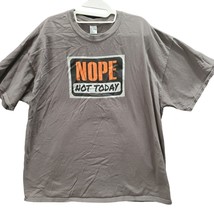 Nope Not Today Gildan Mens T-Shirt Gray Size 2XL 100% Cotton Short Sleev... - £5.75 GBP