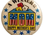 Vintage MOM A Winner Happy Mothers Day Pinback Button 2 1/2&quot; - $6.20