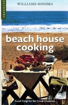 Beach House Cooking Williams-Sonoma Outdoors Series 2009 Softcover - £7.00 GBP