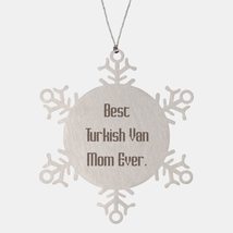 Motivational Turkish Van Cat Snowflake Ornament, Best Turkish Van Mom Ever., Pre - £19.54 GBP