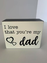 Primitives By Kathy - I love That You&#39;re My Dad - Wooden Block Sign - NEW - £6.75 GBP