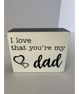 Primitives By Kathy - I love That You&#39;re My Dad - Wooden Block Sign - NEW - £6.84 GBP