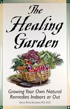 The Healing Garden: Growing Your Own Natural Remedies Indoors and Out / 1999 HC - £2.68 GBP