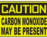 Caution Carbon Monoxide May Be Present Sticker Safety Decal Sign D706 - $1.95+