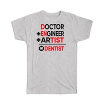 Dentist : Gift T-Shirt Doctor Engineer Artist Funny Humor Joke Profession Dental - £14.17 GBP