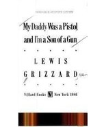 My Daddy Was a Pistol and I&#39;m a Son of a Gun Grizzard, Lewis - £15.47 GBP