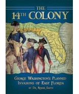THE 14th COLONY : THE AMERICAN REVOLUTION&#39;S BEST KEPT SECRET *EAST FLORIDA* - $61.81 CAD
