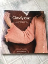 Closely Knit : Handmade Gifts for the Ones You Love by Hannah Fettig (20... - £6.75 GBP