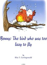 Benny The bird who was too lazy to fly Rita T. Geringswald; Linda Culpep... - $14.00