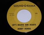 Bobby Norris Let&#39;s Believe Our Hearts Little Bit 45 Rpm Record Sound O R... - £235.98 GBP