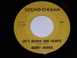 Bobby Norris Let&#39;s Believe Our Hearts Little Bit 45 Rpm Record Sound O R... - £235.22 GBP