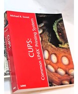 CUPS: Common UNIX Printing System by Michael R. Sweet (2001 1st Ed. Trad... - $129.64