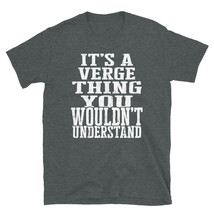 It&#39;s a Verge Thing You Wouldn&#39;t Understand TShirt - £28.44 GBP+