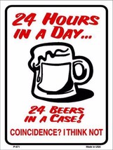 24 Hours in a Day 24 Beers in a Case Humor 9" x 12" Metal Novelty Parking Sign - $9.95