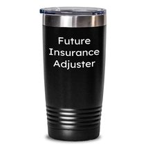 Funny Future Insurance Adjuster Tumbler Gifts from Friends for Birthday - &#39;Look  - $32.29+