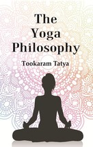 The Yoga Philosophy : Being the Text of Patanjali with Bhoja Raja&#39;s  [Hardcover] - £25.04 GBP
