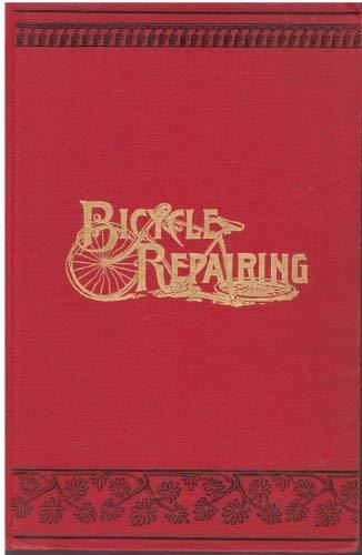 Primary image for Bicycle repairing. A manual compiled from articles in The Iron Age. . . . [Hardc
