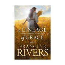 A Lineage of Grace: Five Stories of Unlikely Women Who Changed Eternity Rivers,  - £14.95 GBP