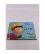 When I Wear My Crown by Lisa Lebowitz Hardcover 2002 - $9.50