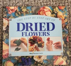 Step-by-Step Art of Dried Flowers by Ming Veevers-Carter 1993 White Cap Books - £3.18 GBP