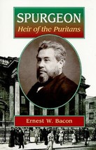 Spurgeon: Heir of the Puritans Ernest W. Bacon - $1.97