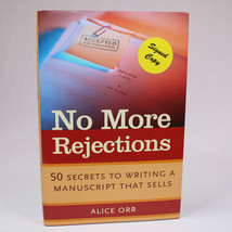 SIGNED No More Rejections  An Insiders Guide By Alice Orr 2004 Hardcover... - £18.03 GBP