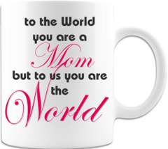 To The world You Are A Mom - Coffee Mug - £15.14 GBP - £17.53 GBP