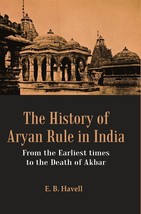 The History of Aryan Rule in India: From the Earliest times to the Death of Akba - £29.38 GBP