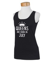 Queens are born in July Tank Top - Best Birthdays gifts for Women Mom Wife Girls - £15.94 GBP