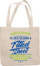 Make Your Mark Design Being A Parent Is Like Folding A Fitted Sheet. No One Real - £17.36 GBP