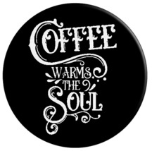 Coffee Warms The Soul - Best For Coffee Drinkers on Black PopSockets Grip Stand - £11.74 GBP
