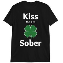 Kiss Me I&#39;m A Sober T-Shirt, St Patrick&#39;s Day T-Shirt, Funny Shirt Dark Heather - £15.71 GBP+