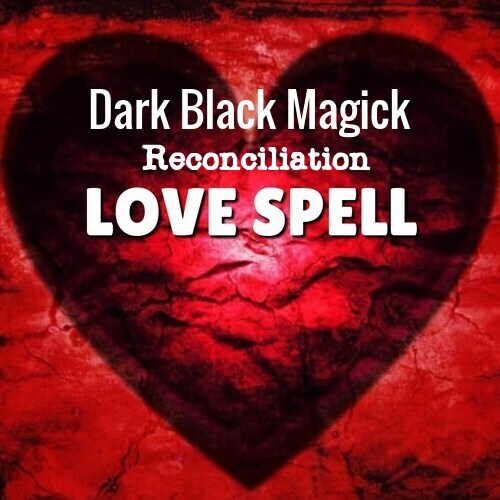 Primary image for Reconciliation Love Spell - Cancel their FREEWILL and make them return!