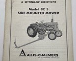 Allis Chalmers # 82 S Side Mounted Mower Operator&#39;s Manual Instructions 82S - £14.15 GBP