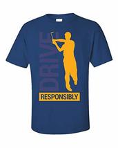 Kellyww Funny Golfer&#39;s Gift Drive Responsibly - Unisex T-Shirt Royal Blue - $29.69