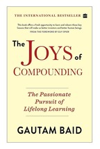 The Joys Of Compounding The Passionate Pursuit of Lifelong Learning Gautam Baid - £13.09 GBP