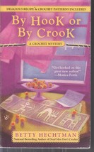 Hechtman, Betty - By Hook Or By Crook - A Crochet Mystery - £2.35 GBP