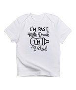 IM PAST MILK DRUNK IM TIT FACED Infant T-Shirt - $34.00