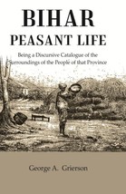 Bihar Peasant Life: Being a Discursive Catalogue of the Surroundings of the Peop - £29.26 GBP