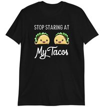 Cinco De Mayo T-Shirt, Funny Mexican Gift, Stop Staring at My Tacos Shirt Dark H - £15.57 GBP+