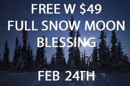 Feb 24TH Free W $49 Full Snow Moon Blessing By Albina Magick Witch Cassia4 - £0.00 GBP