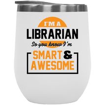 I&#39;m A Librarian, So You Know I&#39;m Smart And Awesome. Cute And Clever 12oz Insulat - £21.89 GBP