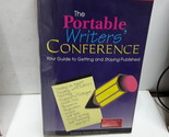 The Portable Writers&#39; Conference: Your Guide to Getting and Staying Publ... - $2.96